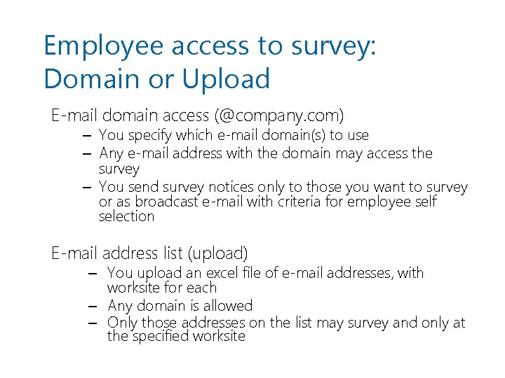 Employee access to survey: Domain or Upload E-mail domain access (@company. com) – You