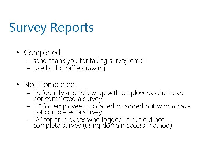 Survey Reports • Completed – send thank you for taking survey email – Use