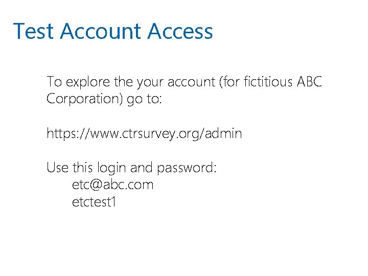 Test Account Access To explore the your account (for fictitious ABC Corporation) go to: