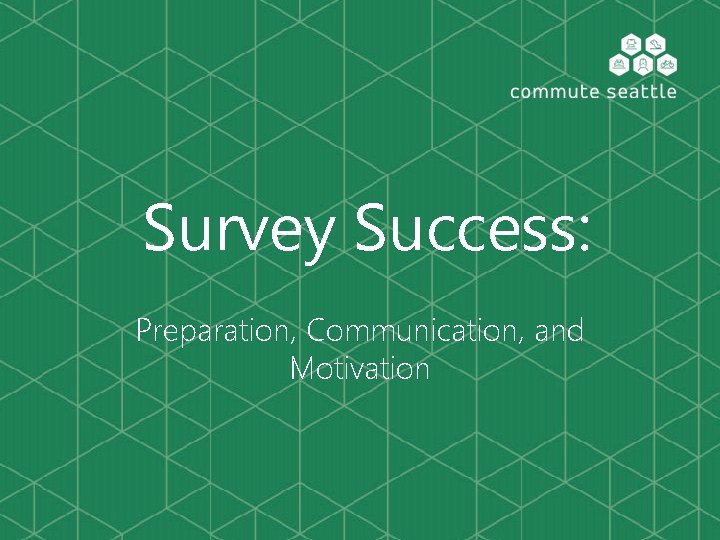 Survey Success: Preparation, Communication, and Motivation 