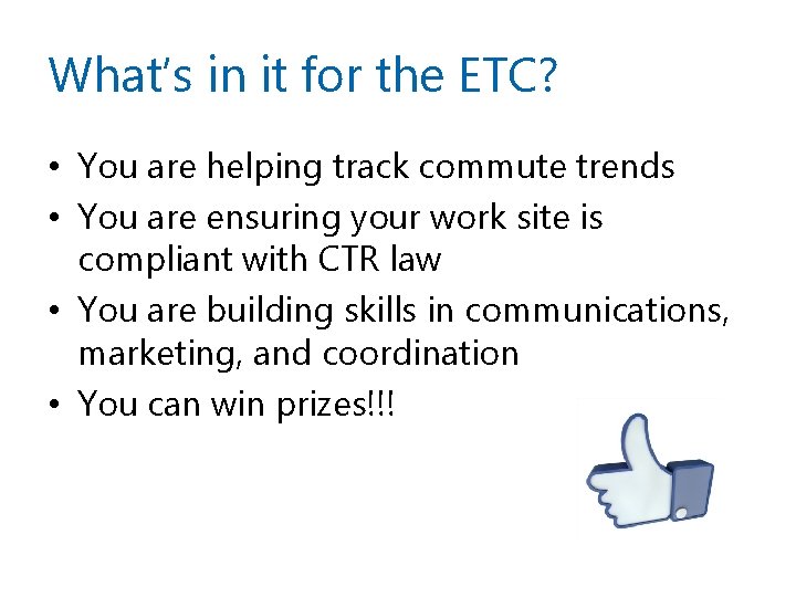 What’s in it for the ETC? • You are helping track commute trends •