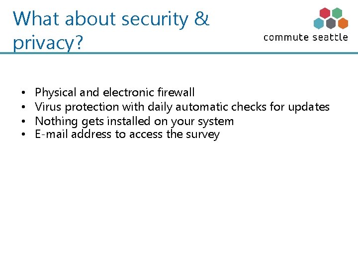 What about security & privacy? • • Physical and electronic firewall Virus protection with