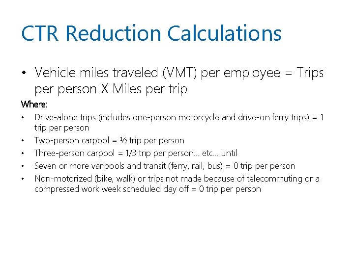 CTR Reduction Calculations • Vehicle miles traveled (VMT) per employee = Trips person X