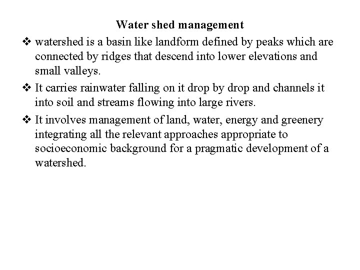 Water shed management v watershed is a basin like landform defined by peaks which