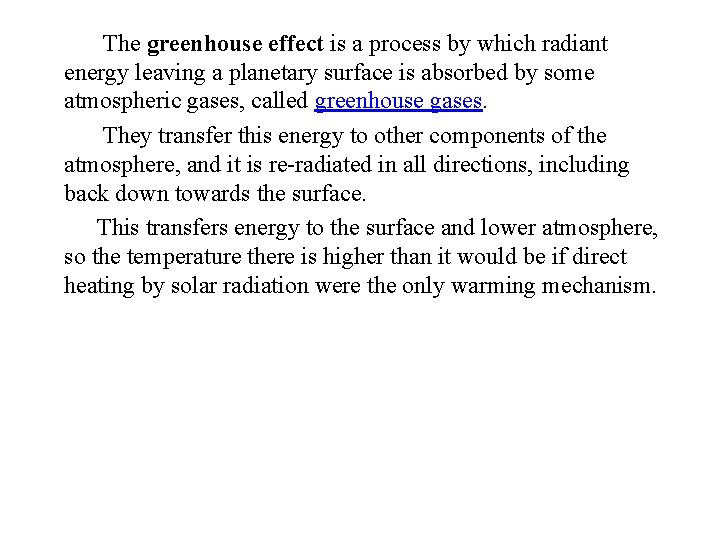The greenhouse effect is a process by which radiant energy leaving a planetary surface
