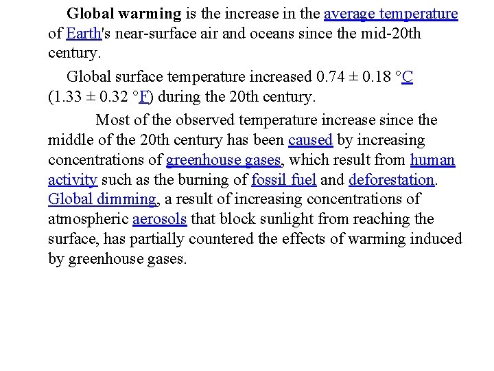 Global warming is the increase in the average temperature of Earth's near-surface air and