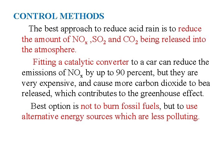 CONTROL METHODS The best approach to reduce acid rain is to reduce the amount