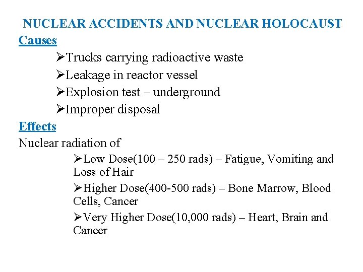 NUCLEAR ACCIDENTS AND NUCLEAR HOLOCAUST Causes ØTrucks carrying radioactive waste ØLeakage in reactor vessel