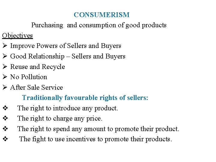 CONSUMERISM Purchasing and consumption of good products Objectives Ø Improve Powers of Sellers and