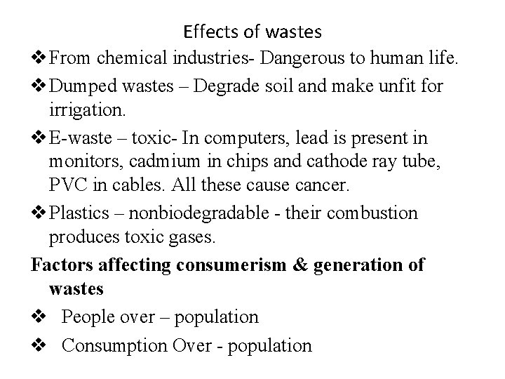 Effects of wastes v From chemical industries- Dangerous to human life. v Dumped wastes