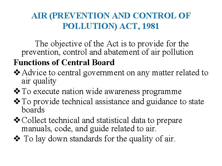AIR (PREVENTION AND CONTROL OF POLLUTION) ACT, 1981 The objective of the Act is