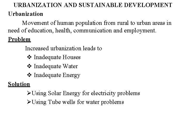URBANIZATION AND SUSTAINABLE DEVELOPMENT Urbanization Movement of human population from rural to urban areas