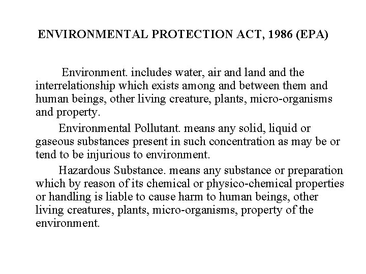 ENVIRONMENTAL PROTECTION ACT, 1986 (EPA) Environment. includes water, air and land the interrelationship which