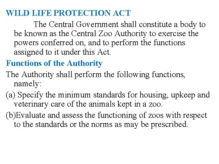 WILD LIFE PROTECTION ACT The Central Government shall constitute a body to be known