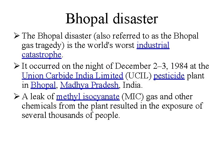 Bhopal disaster Ø The Bhopal disaster (also referred to as the Bhopal gas tragedy)