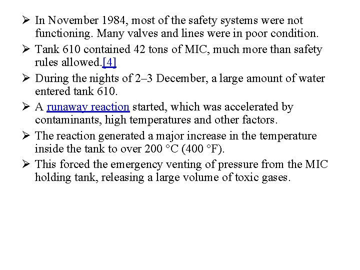 Ø In November 1984, most of the safety systems were not functioning. Many valves