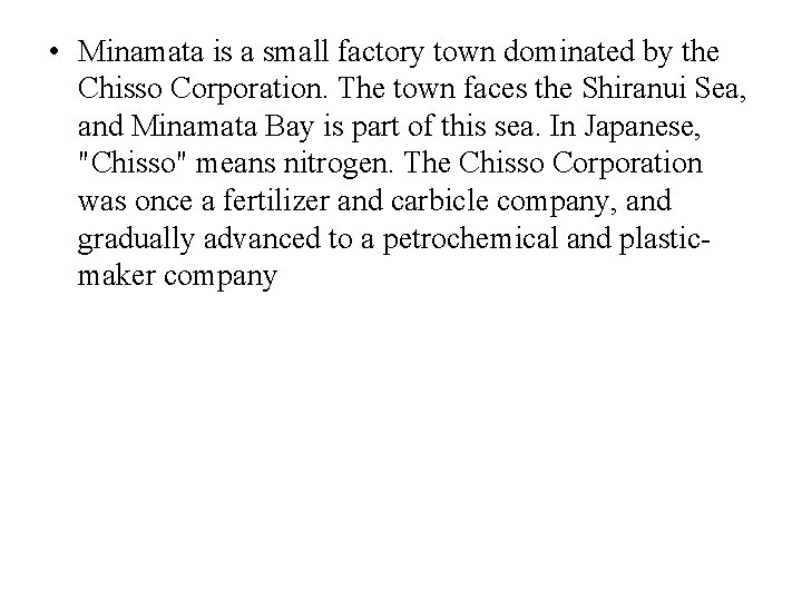  • Minamata is a small factory town dominated by the Chisso Corporation. The