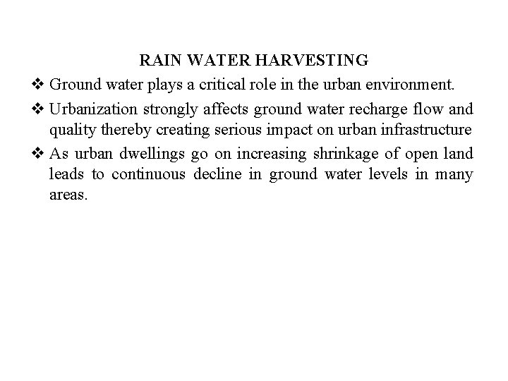 RAIN WATER HARVESTING v Ground water plays a critical role in the urban environment.