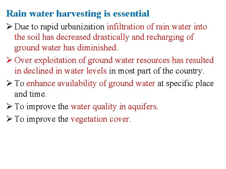 Rain water harvesting is essential Ø Due to rapid urbanization infiltration of rain water