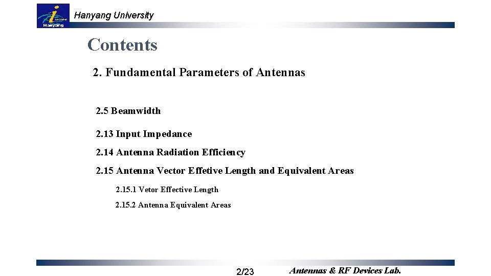 Hanyang University Contents 2. Fundamental Parameters of Antennas 2. 5 Beamwidth 2. 13 Input