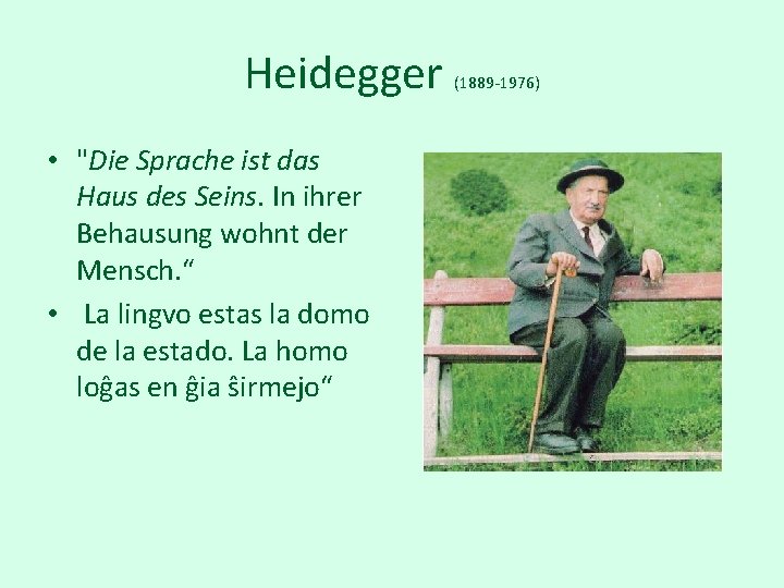 Heidegger • "Die Sprache ist das Haus des Seins. In ihrer Behausung wohnt der