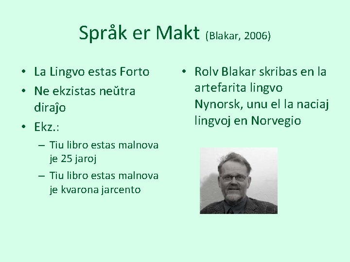 Språk er Makt (Blakar, 2006) • La Lingvo estas Forto • Ne ekzistas neŭtra