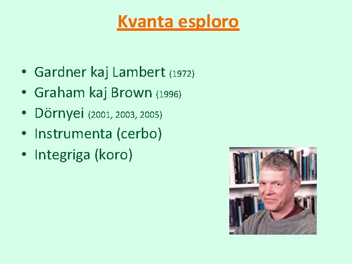 Kvanta esploro • • • Gardner kaj Lambert (1972) Graham kaj Brown (1996) Dörnyei