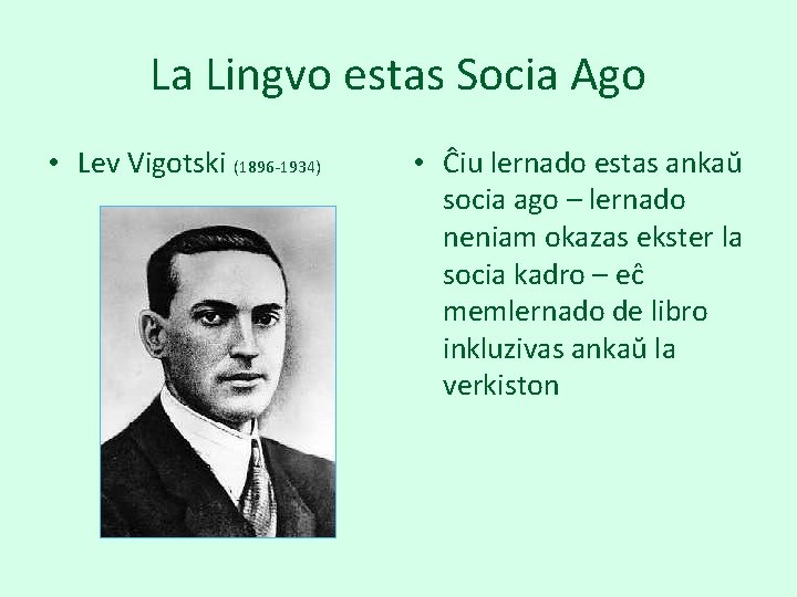 La Lingvo estas Socia Ago • Lev Vigotski (1896 -1934) • Ĉiu lernado estas