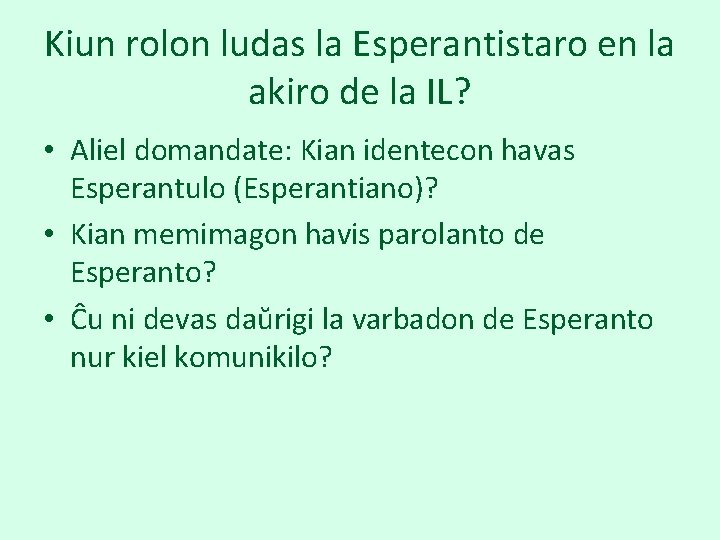 Kiun rolon ludas la Esperantistaro en la akiro de la IL? • Aliel domandate: