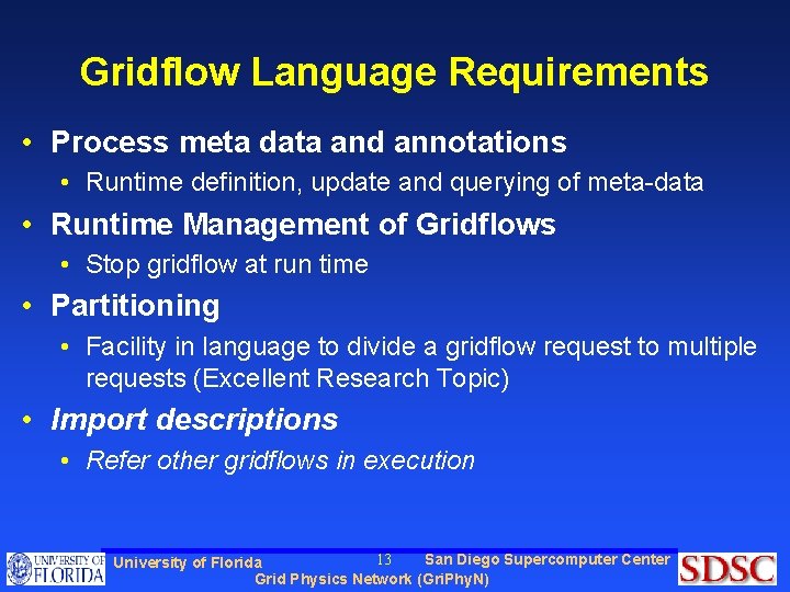 Gridflow Language Requirements • Process meta data and annotations • Runtime definition, update and