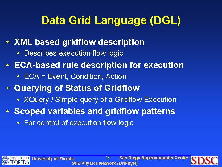 Data Grid Language (DGL) • XML based gridflow description • Describes execution flow logic