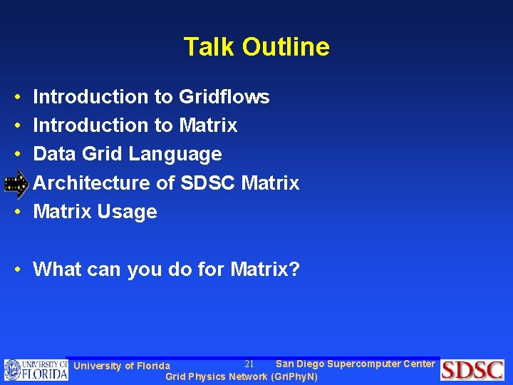Talk Outline • • • Introduction to Gridflows Introduction to Matrix Data Grid Language