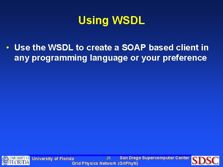 Using WSDL • Use the WSDL to create a SOAP based client in any