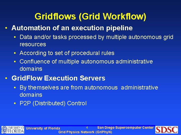Gridflows (Grid Workflow) • Automation of an execution pipeline • Data and/or tasks processed