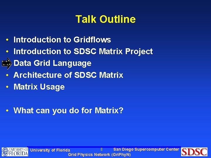 Talk Outline • • • Introduction to Gridflows Introduction to SDSC Matrix Project Data