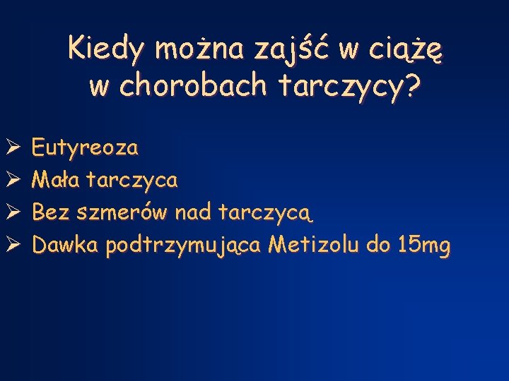 Kiedy można zajść w ciążę w chorobach tarczycy? Ø Eutyreoza Ø Mała tarczyca Ø