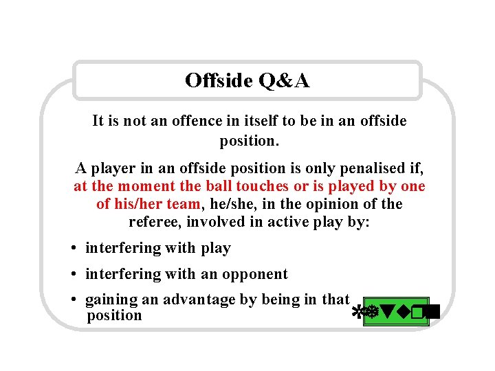 Offside Q&A It is not an offence in itself to be in an offside