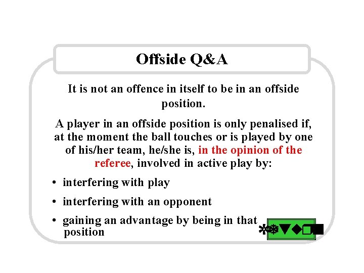 Offside Q&A It is not an offence in itself to be in an offside