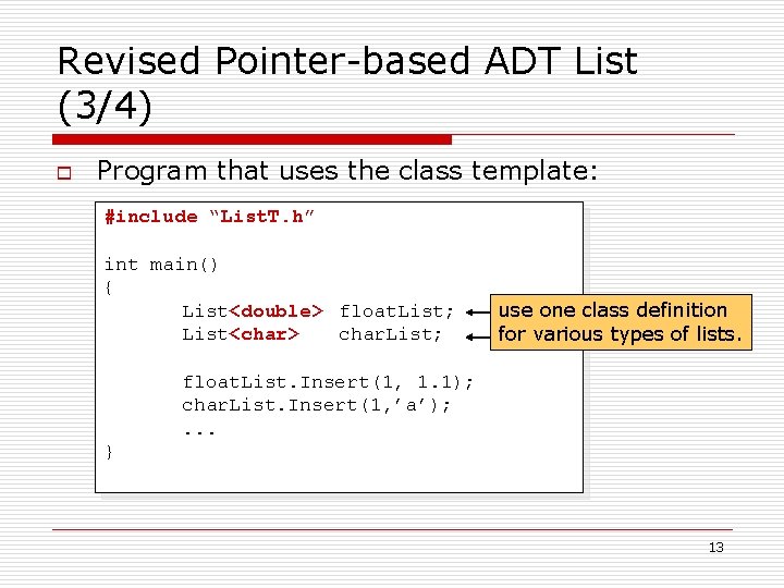 Revised Pointer-based ADT List (3/4) o Program that uses the class template: #include “List.