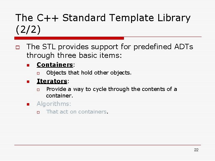 The C++ Standard Template Library (2/2) o The STL provides support for predefined ADTs