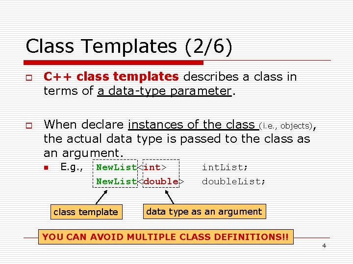 Class Templates (2/6) o o C++ class templates describes a class in terms of