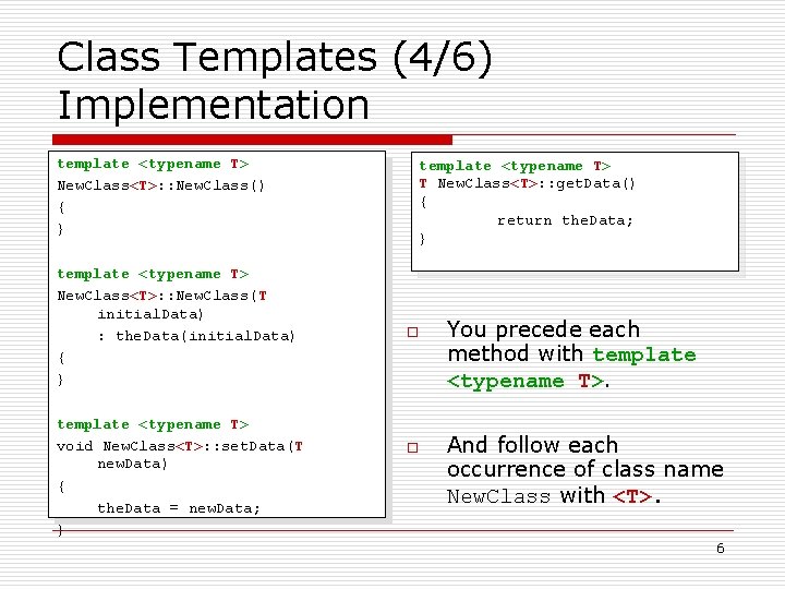 Class Templates (4/6) Implementation template <typename T> New. Class<T>: : New. Class() { }