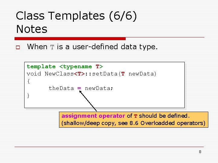 Class Templates (6/6) Notes o When T is a user-defined data type. template <typename