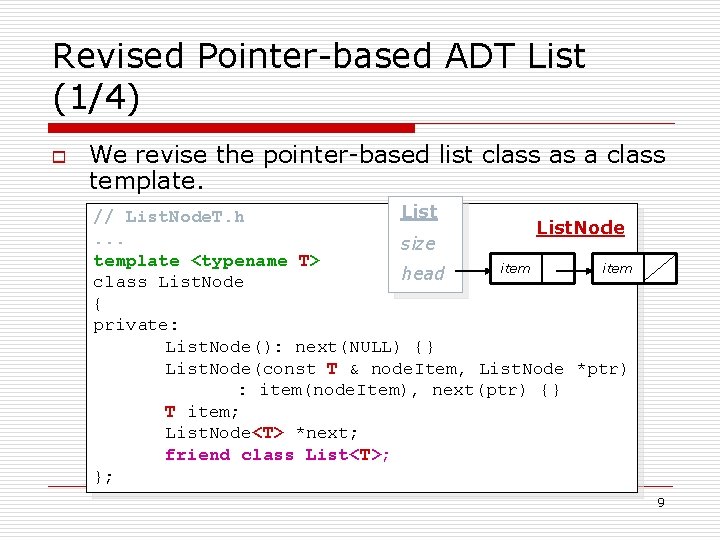 Revised Pointer-based ADT List (1/4) o We revise the pointer-based list class as a