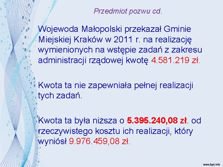 Przedmiot pozwu cd. Wojewoda Małopolski przekazał Gminie Miejskiej Kraków w 2011 r. na realizację
