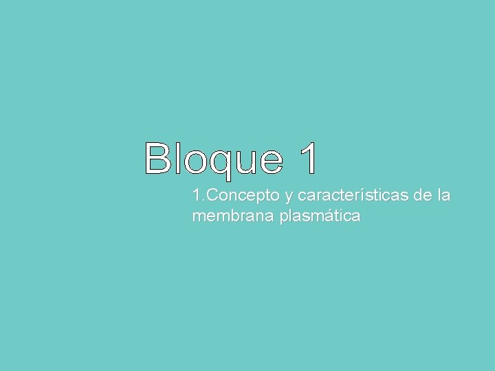 1. Concepto y características de la membrana plasmática 