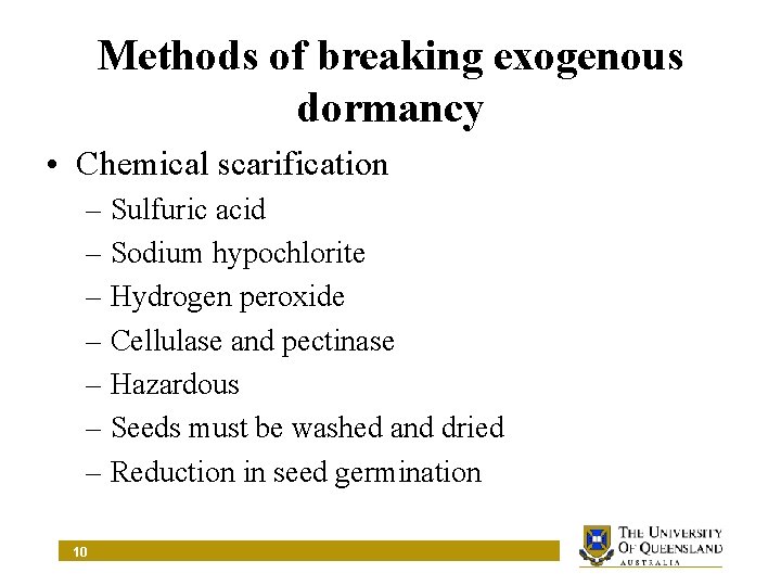 Methods of breaking exogenous dormancy • Chemical scarification – Sulfuric acid – Sodium hypochlorite