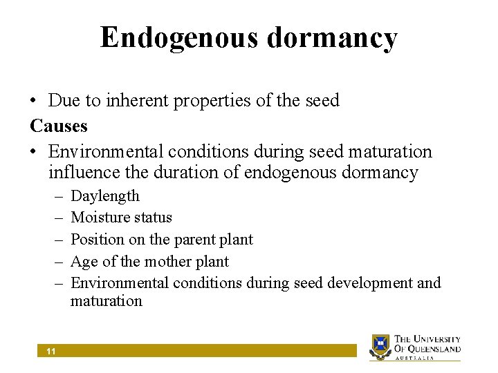 Endogenous dormancy • Due to inherent properties of the seed Causes • Environmental conditions