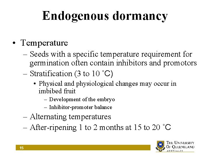 Endogenous dormancy • Temperature – Seeds with a specific temperature requirement for germination often