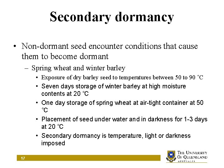 Secondary dormancy • Non-dormant seed encounter conditions that cause them to become dormant –